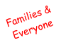 Families & Everyone