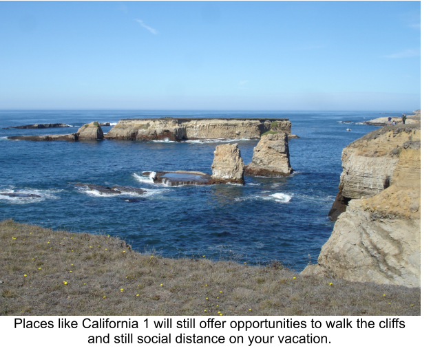 Places like California 1 will still offer opportunities to walk the cliffs and still social distance on your vacation.