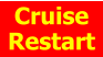 Cruise Restart