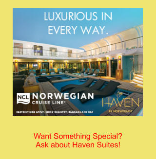 Want Something Special? Ask about Haven Suites!