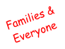 Families & Everyone